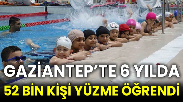 Gaziantep’te 6 yılda 52 bin kişi yüzme öğrendi