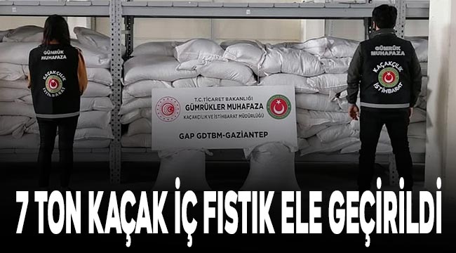 Gaziantep'te 700 bin lira değerinde kaçak iç fıstık ele geçirildi