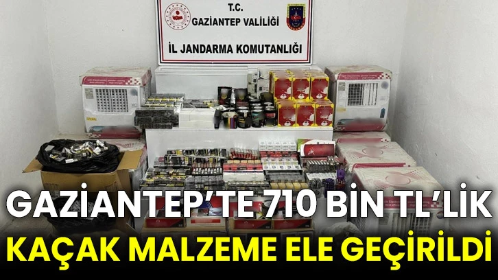 Gaziantep’te 710 bin TL’lik kaçak malzeme ele geçirildi