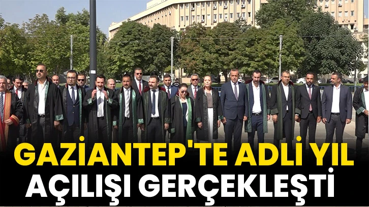 Gaziantep'te adli yıl açılışı gerçekleşti