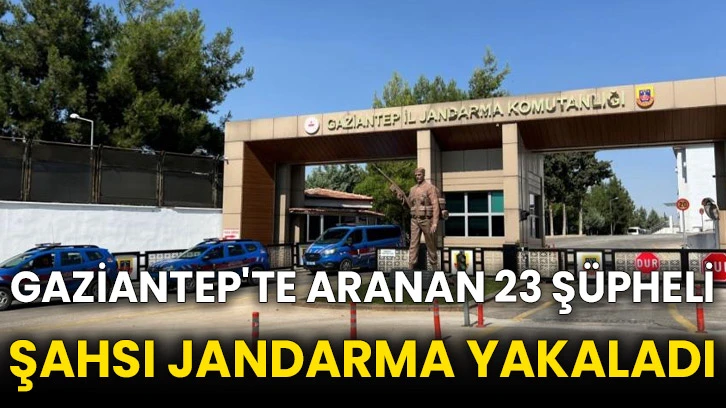 Gaziantep'te aranan 23 şüpheli şahsı jandarma yakaladı