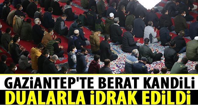  Gaziantep'te Berat Kandili dualarla idrak edildi 