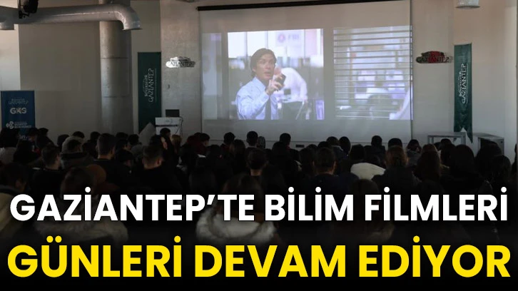 Gaziantep’te bilim filmleri günleri devam ediyor