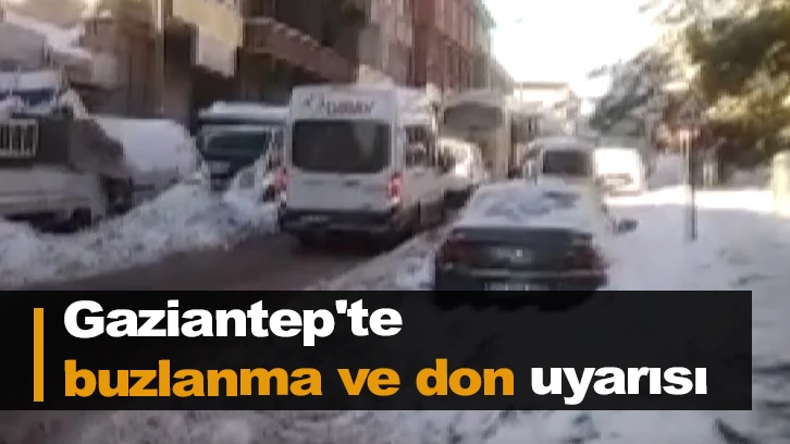 Gaziantep'te buzlanma ve don uyarısı