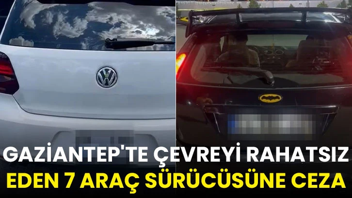 Gaziantep'te çevreyi rahatsız eden 7 araç sürücüsüne ceza