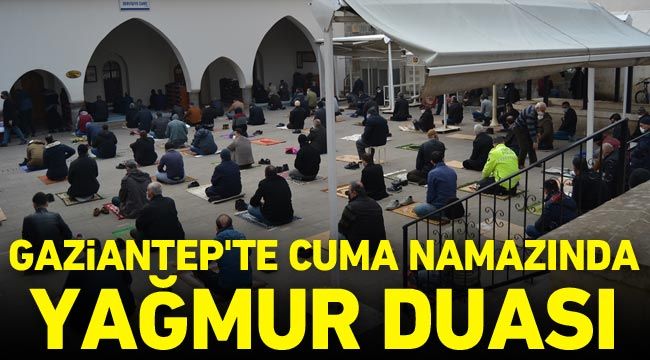 Gaziantep'te cuma namazında yağmur duası