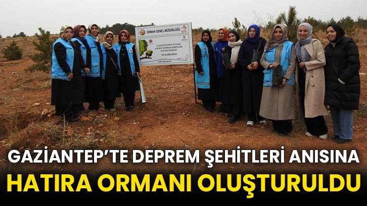 Gaziantep’te deprem şehitleri anısına hatıra ormanı oluşturuldu