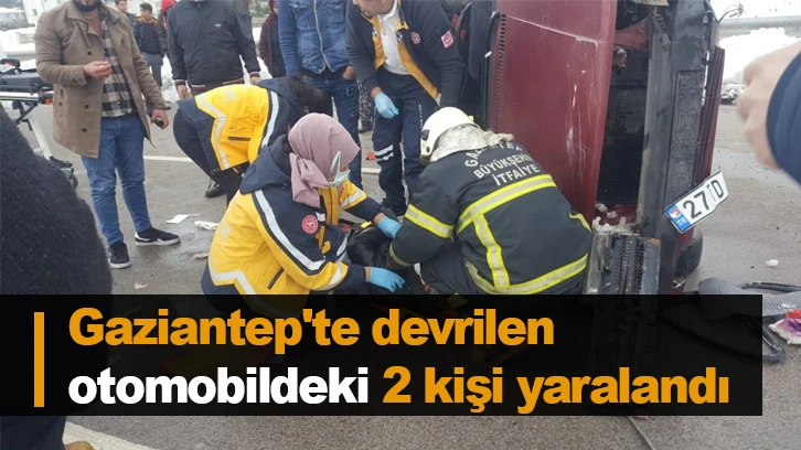 Gaziantep'te devrilen otomobildeki 2 kişi yaralandı