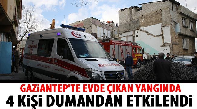  Gaziantep'te evde çıkan yangında 4 kişi dumandan etkilendi 