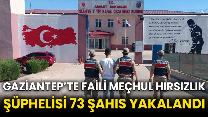 Gaziantep’te faili meçhul hırsızlık şüphelisi 73 şahıs yakalandı