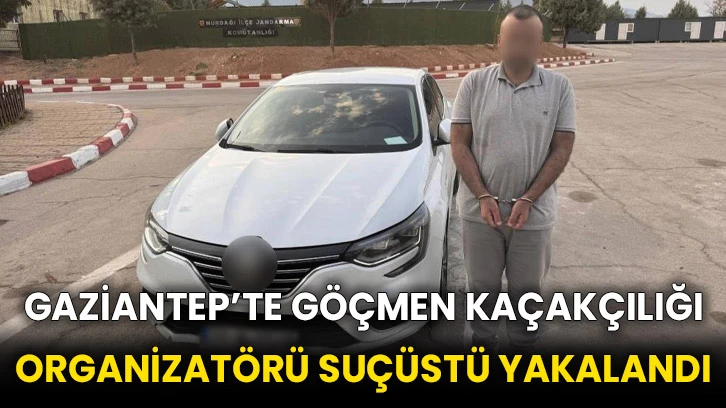 Gaziantep’te göçmen kaçakçılığı organizatörü suçüstü yakalandı