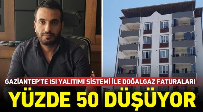 Gaziantep’te ısı yalıtımı sistemi ile doğalgaz faturaları yüzde 50 düşüyor