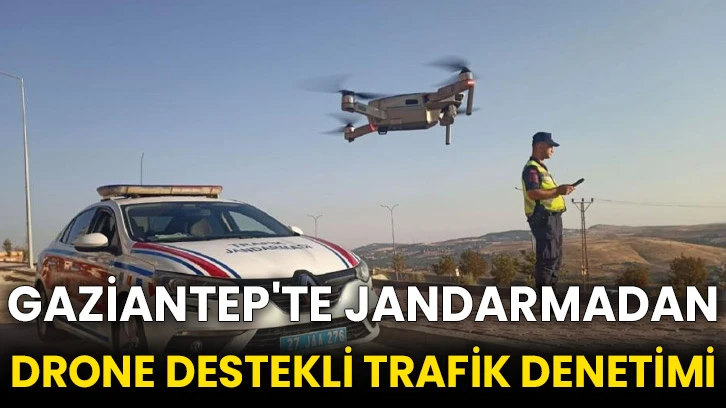 Gaziantep'te jandarmadan drone destekli trafik denetimi