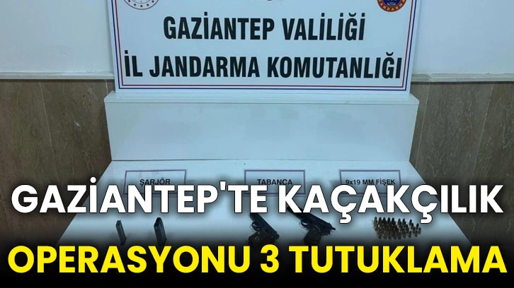 Gaziantep'te kaçakçılık operasyonu 3 tutuklama