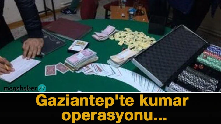 Gaziantep'te kumar operasyonu...