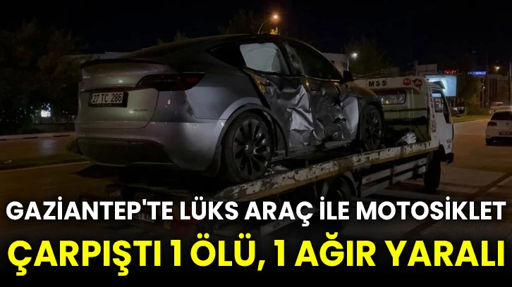 Gaziantep'te lüks araç ile motosiklet çarpıştı 1 ölü, 1 ağır yaralı