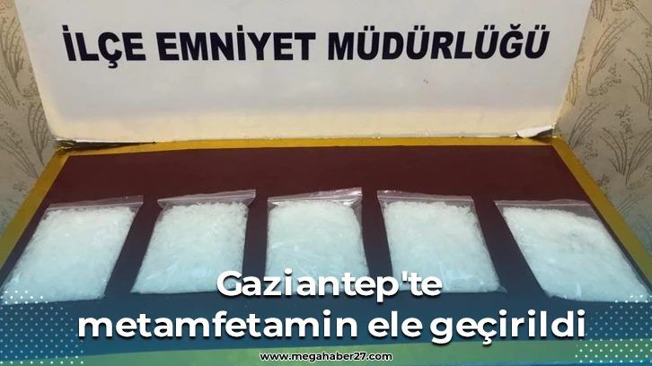 Gaziantep'te metamfetamin ele geçirildi