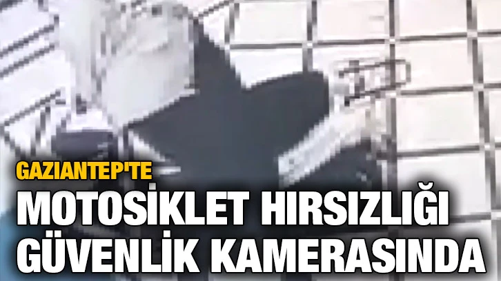 Gaziantep'te Motosiklet Hırsızlığı Güvenlik Kamerasında