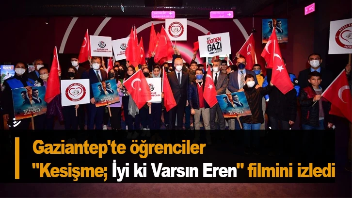 Gaziantep'te öğrenciler "Kesişme; İyi ki Varsın Eren" filmini izledi