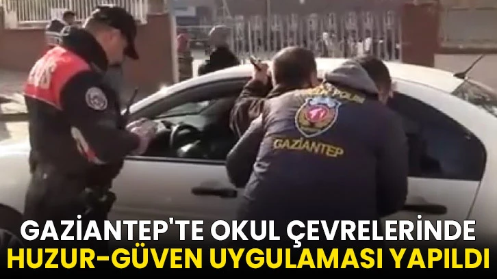 Gaziantep'te okul çevrelerinde huzur-güven uygulaması yapıldı