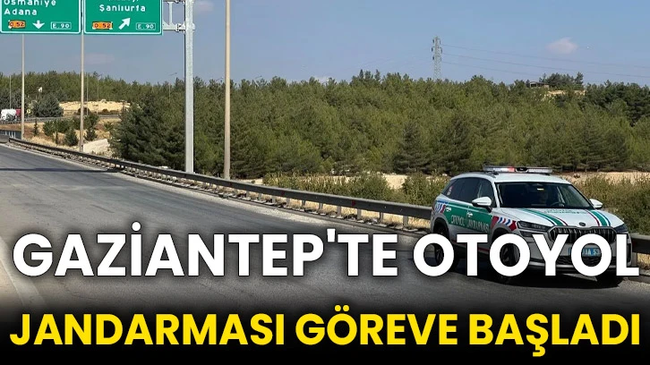 Gaziantep'te otoyol jandarması göreve başladı