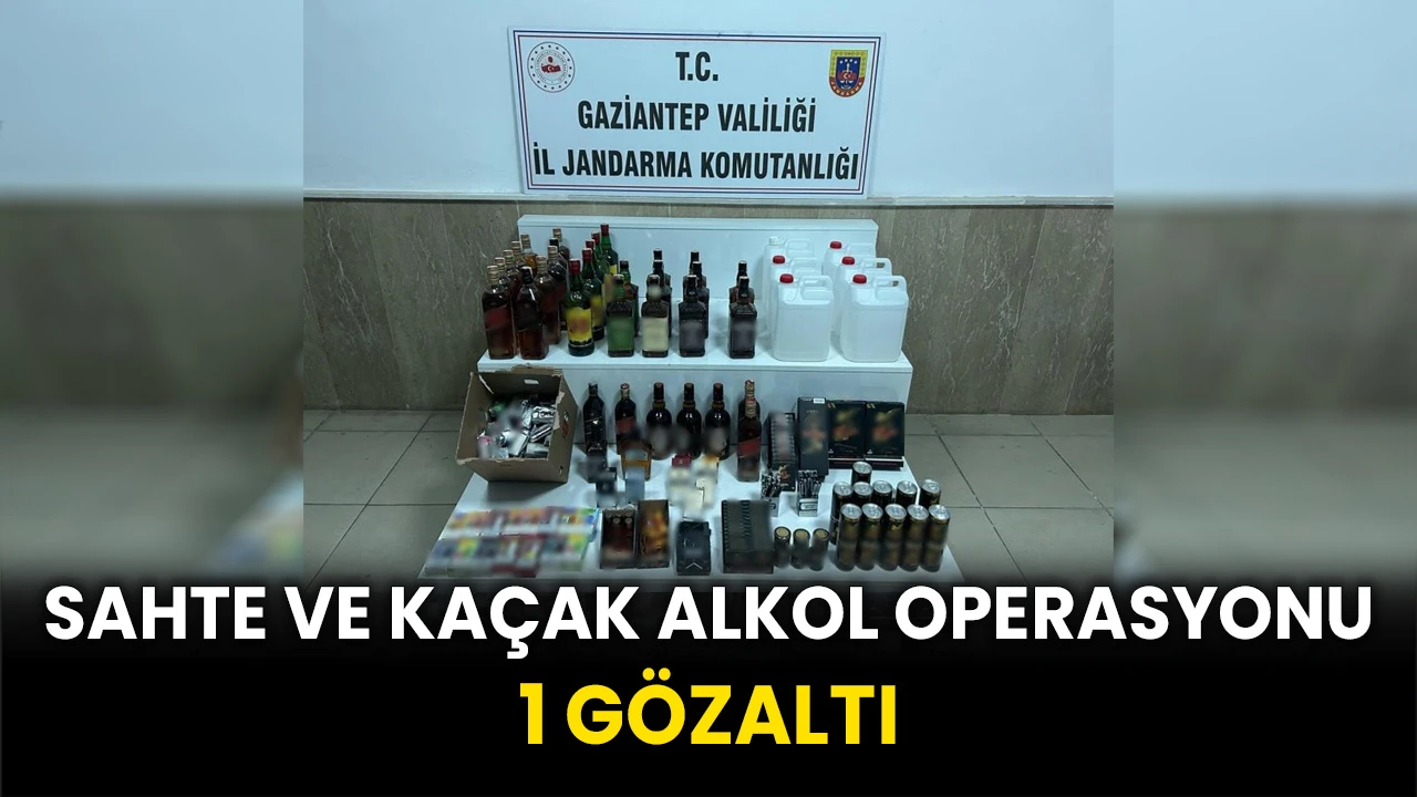 Gaziantep'te sahte ve kaçak alkol operasyonu: 1 gözaltı