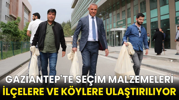 Gaziantep'te seçim malzemeleri ilçelere ve köylere ulaştırılıyor