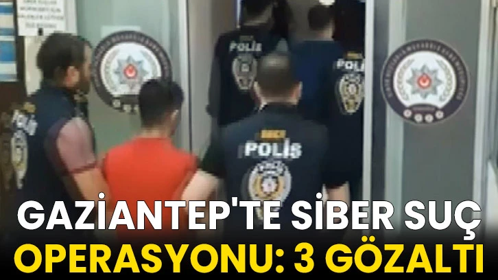 Gaziantep'te siber suç operasyonu: 3 gözaltı