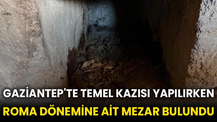 Gaziantep'te temel kazısı yapılırken Roma dönemine ait mezar bulundu