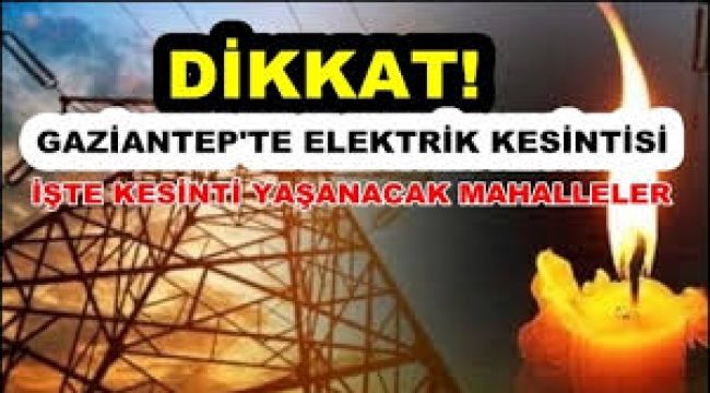 Gaziantep'te yarın elektrik kesintisi var