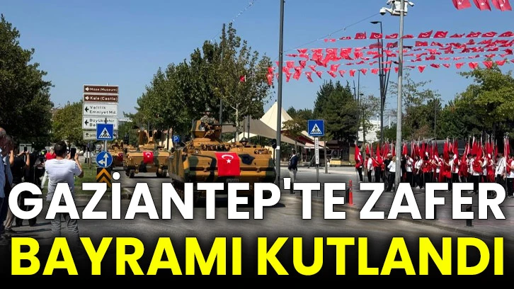 Gaziantep'te Zafer Bayramı kutlandı