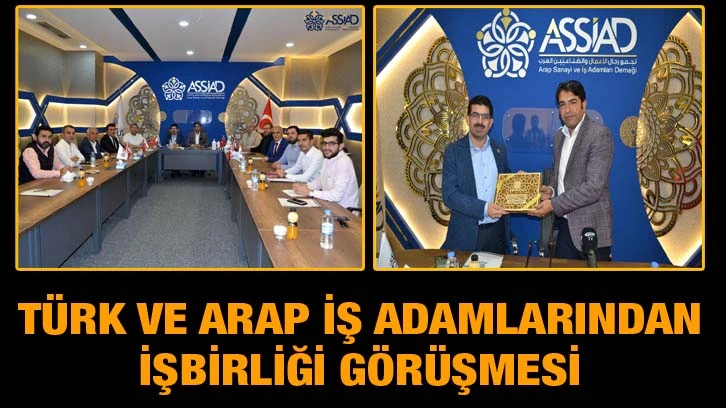 Türk ve Arap İş Adamlarından işbirliği görüşmesi