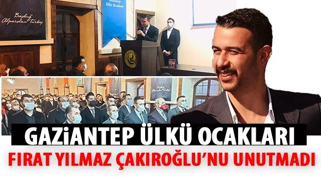 Gaziantep Ülkü Ocakları Fırat Yılmaz Çakıroğlu'nu unutmadı