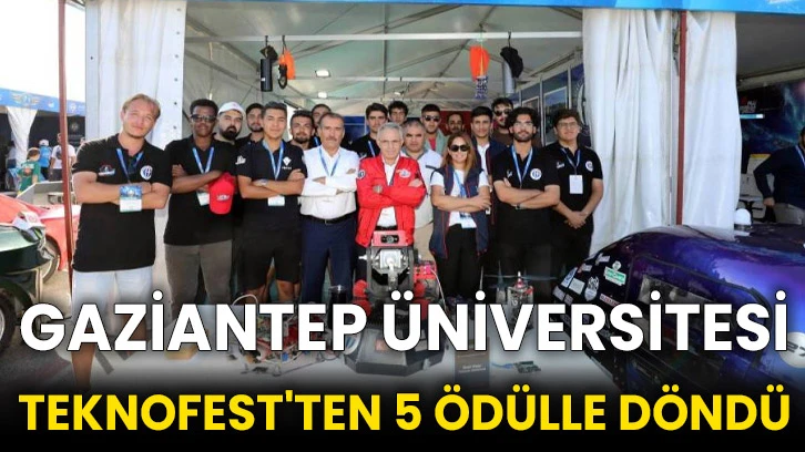 Gaziantep Üniversitesi TEKNOFEST'ten 5 ödülle döndü