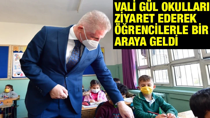 Vali Gül okulları ziyaret ederek öğrencilerle bir araya geldi  