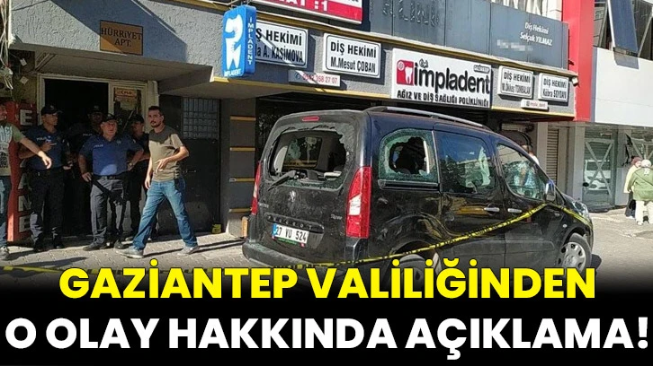 Gaziantep Valiliğinden O Olay Hakkında Açıklama!