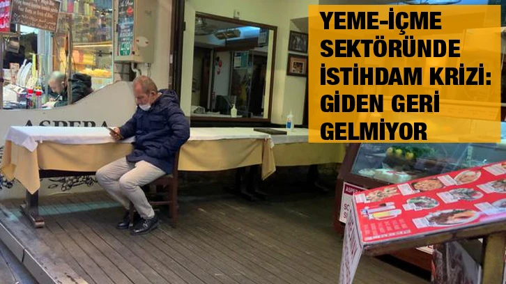 Yeme-içme sektöründe istihdam krizi: Giden geri gelmiyor