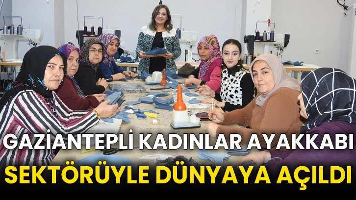 Gaziantepli kadınlar ayakkabı sektörüyle dünyaya açıldı