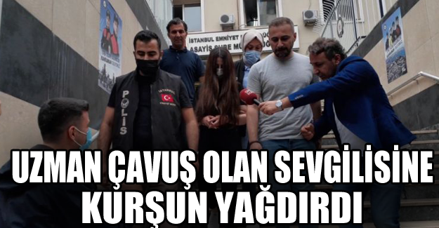 Gaziantepli Uzman Çavuş'a sevgilisi kurşun yağdırdı