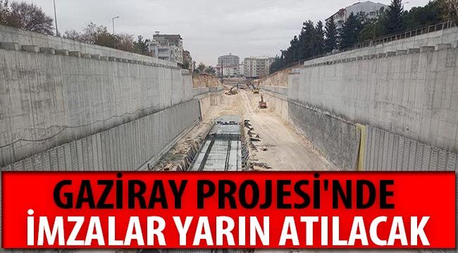 Gaziray Projesi'nde imzalar yarın atılacak