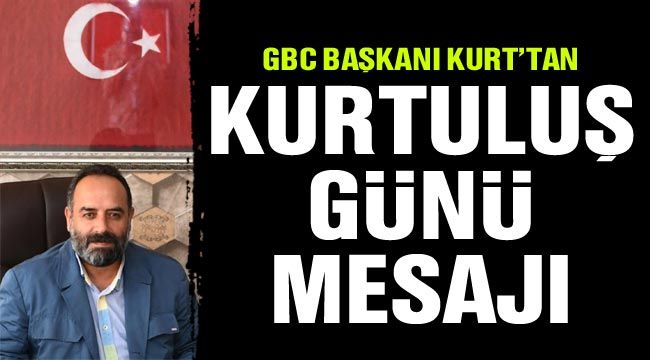 GBC Başkanı Kurt'tan Kurtuluş Günü mesajı