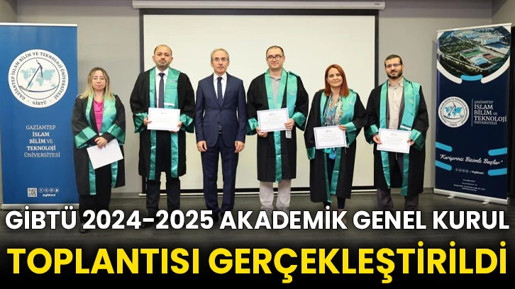 GİBTÜ 2024-2025 Akademik Genel Kurul Toplantısı gerçekleştirildi