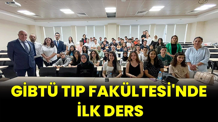 GİBTÜ Tıp Fakültesi'nde İlk Ders 