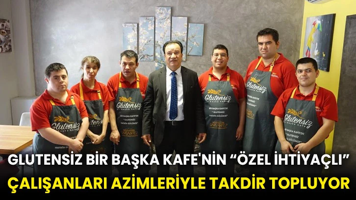 Glutensiz Bir Başka Kafe'nin “özel ihtiyaçlı” çalışanları azimleriyle takdir topluyor