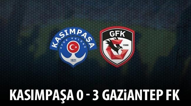 GOOOOL....Kasımpaşa 0-3 Gaziantep FK