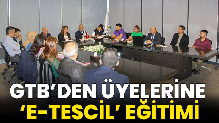 GTB’den üyelerine ‘E-Tescil’ eğitimi