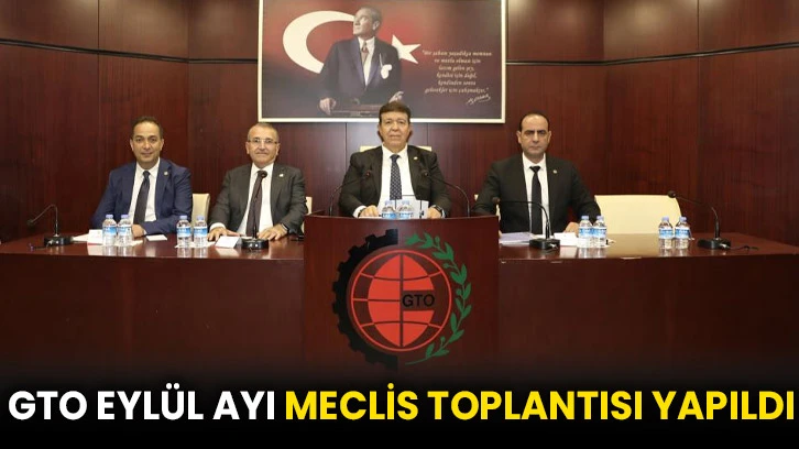 GTO Eylül ayı meclis toplantısı yapıldı