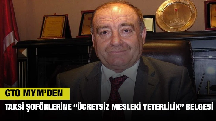 GTO MYM’den Taksi Şoförlerine “Ücretsiz Mesleki Yeterlilik” Belgesi