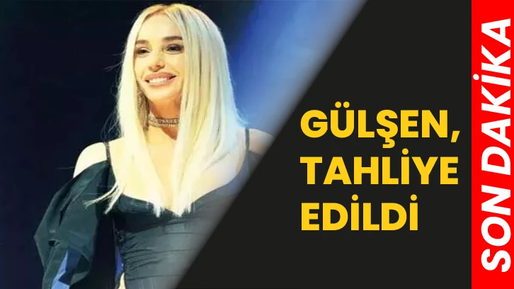 Gülşen, tahliye edildi