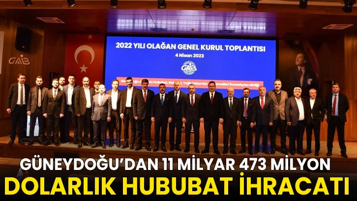 Güneydoğu’dan 2022 yılında 11 milyar 473 milyon dolarlık hububat ihracatı